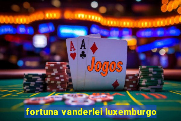 fortuna vanderlei luxemburgo